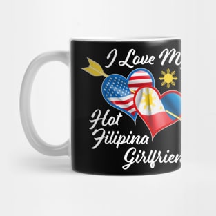 Pinoy Pride - I Just Love My Hot Filipina Girlfriend T-Shirt Mug